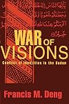War of Visions: Conflict of Identities in the Sudan