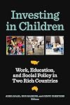 Investing in Children: Work, Education, and Social Policy in Two Rich Countries