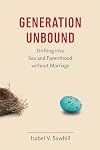 Generation Unbound: Drifting into Sex and Parenthood without Marriage