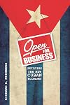 Open for Business: Building the New Cuban Economy