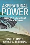 Aspirational Power: Brazil on the Long Road to Global Influence (Geopolitics in the 21st Century)