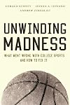Unwinding Madness: What Went Wrong with College Sports—and How to Fix It