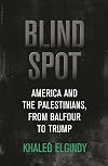 Blind Spot: America and the Palestinians, from Balfour to Trump (Brookings / Ash Center Series, "Innovative Governance in the 21st Century")