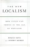 The New Localism: How Cities Can Thrive in the Age of Populism
