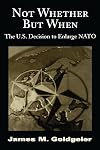 Not Whether But When: The U.S. Decision to Enlarge NATO