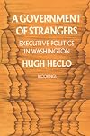 A Government of Strangers: Executive Politics in Washington
