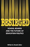 Besieged: School Boards and the Future of Education Politics