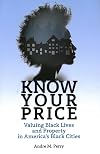 Know Your Price: Valuing Black Lives and Property in America’s Black Cities