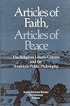 Articles of Faith, Articles of Peace: The Religious Liberty Clauses and the American Public Philosophy