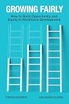 Growing Fairly: How to Build Opportunity and Equity in Workforce Development (Brookings / Ash Center Series, Innovative Governance in the)