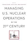 Managing U.S. Nuclear Operations in the 21st Century