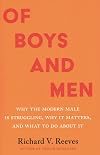 Of Boys and Men: Why the Modern Male Is Struggling, Why It Matters, and What to Do about It