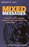 Mixed Messages: American Politics and International Organization, 1919-1999 (Century Foundation Books (Brookings Paperback))