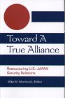 Toward a True Alliance: Restructuring U.S.-Japan Security Relations