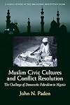 Muslim Civic Cultures and Conflict Resolution: The Challenge of Democratic Federalism in Nigeria (Brookings Series on U.S. Policy Toward the Islamic World)