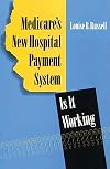 Medicare's new hospital payment system : is it working?
