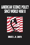 American Science Policy Since World War II