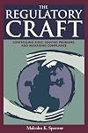 The Regulatory Craft: Controlling Risks, Solving Problems, and Managing Compliance
