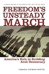 Freedom's Unsteady March: America's Role in Building Arab Democracy