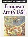 European Art to 1850 (International Encyclopedia of Art)