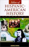 Atlas of Hispanic-American History (Facts on File Library of American History)