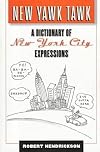 New Yawk Tawk: A Dictionary of New York City Expressions