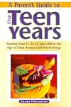 A Parent's Guide to the Teen Years: Raising Your 11-to-14-Year-Old in the Age of Chat Rooms and Navel Rings