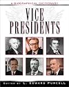 Vice Presidents: A Biographical Dictionary