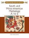 South and Meso-American Mythology A to Z