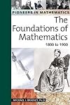 Foundations of Mathematics: 1800 to 1900 (Pioneers in Mathematics)