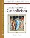 Encyclopedia of Catholicism (Encyclopedia of World Religions)