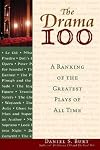 The Drama 100: A Ranking of the Greatest Plays of All Time (The Literature 100)