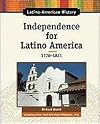 Independence for Latino America, 1776-1821 (Latino American History)