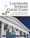 Landmark Supreme Court Cases: The Most Influential Decisions of the Supreme Court of the United States