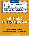 Arts and Entertainment: An All-in-One Guide to Navigating Toward a New Career