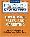 Advertising, Sales, and Marketing: An All-in-One Guide to Navigating Toward a New Career