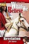 Prophecies of Revelation for teens (What We Believe)