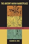 The Ancient Maya Marketplace: The Archaeology of Transient Space
