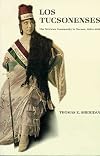 Los Tucsonenses : the Mexican community in Tucson, 1854-1941