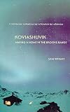 Koviashuvik: Making a Home in the Brooks Range