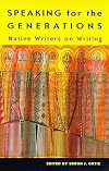 Speaking for the Generations: Native Writers on Writing (Sun Tracks)