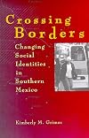 Crossing borders : changing social identities in southern Mexico