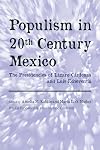 Populism in Twentieth Century Mexico: The Presidencies of L&aacute;zaro C&aacute;rdenas and Luis Echeverr&iacute;a