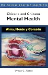 Chicana and Chicano Mental Health: Alma, Mente, y Corazón