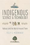 Indigenous Science and Technology: Nahuas and the World Around Them