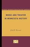 Music and Theater in Minnesota History