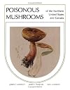 Poisonous mushrooms of the northern United States and Canada