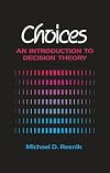 Choices: An Introduction to Decision Theory
