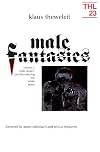 Male Fantasies, Volume 2: Male Bodies - Psychoanalyzing the White Terror