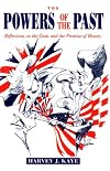 The Powers of the Past: Reflections on the Crisis and the Promise of History